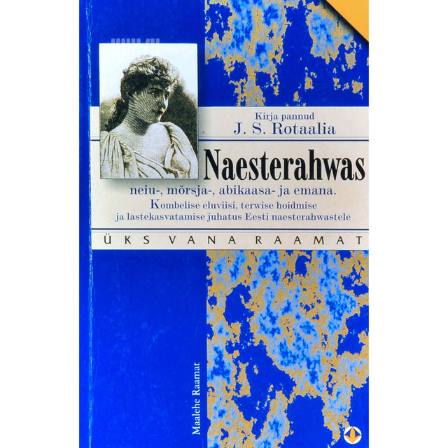 Jaan Spuhl-Rotalia - Naesterahvas neiu, mõrsja, abikaasa ja emana