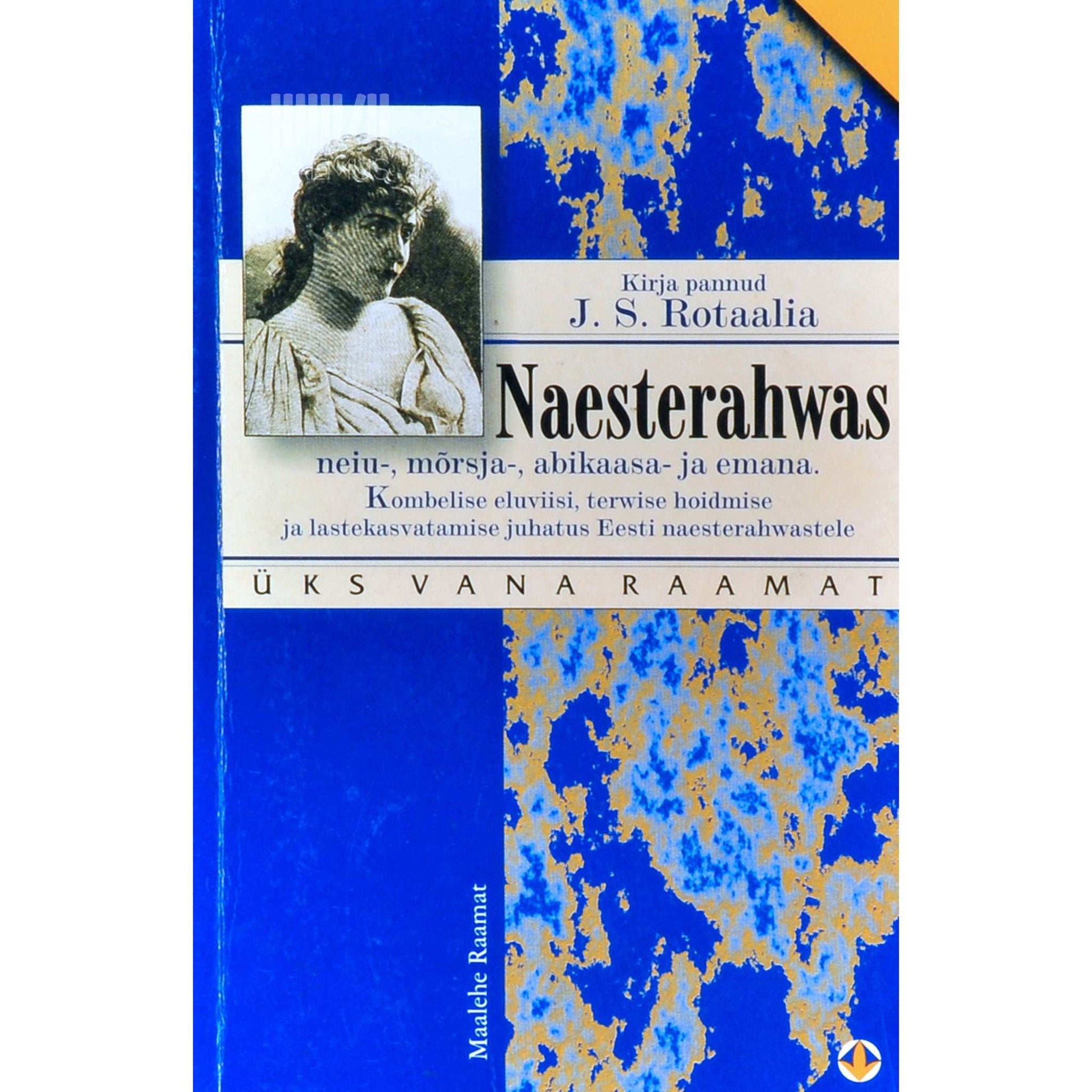 Jaan Spuhl-Rotalia - Naesterahvas neiu, mõrsja, abikaasa ja emana