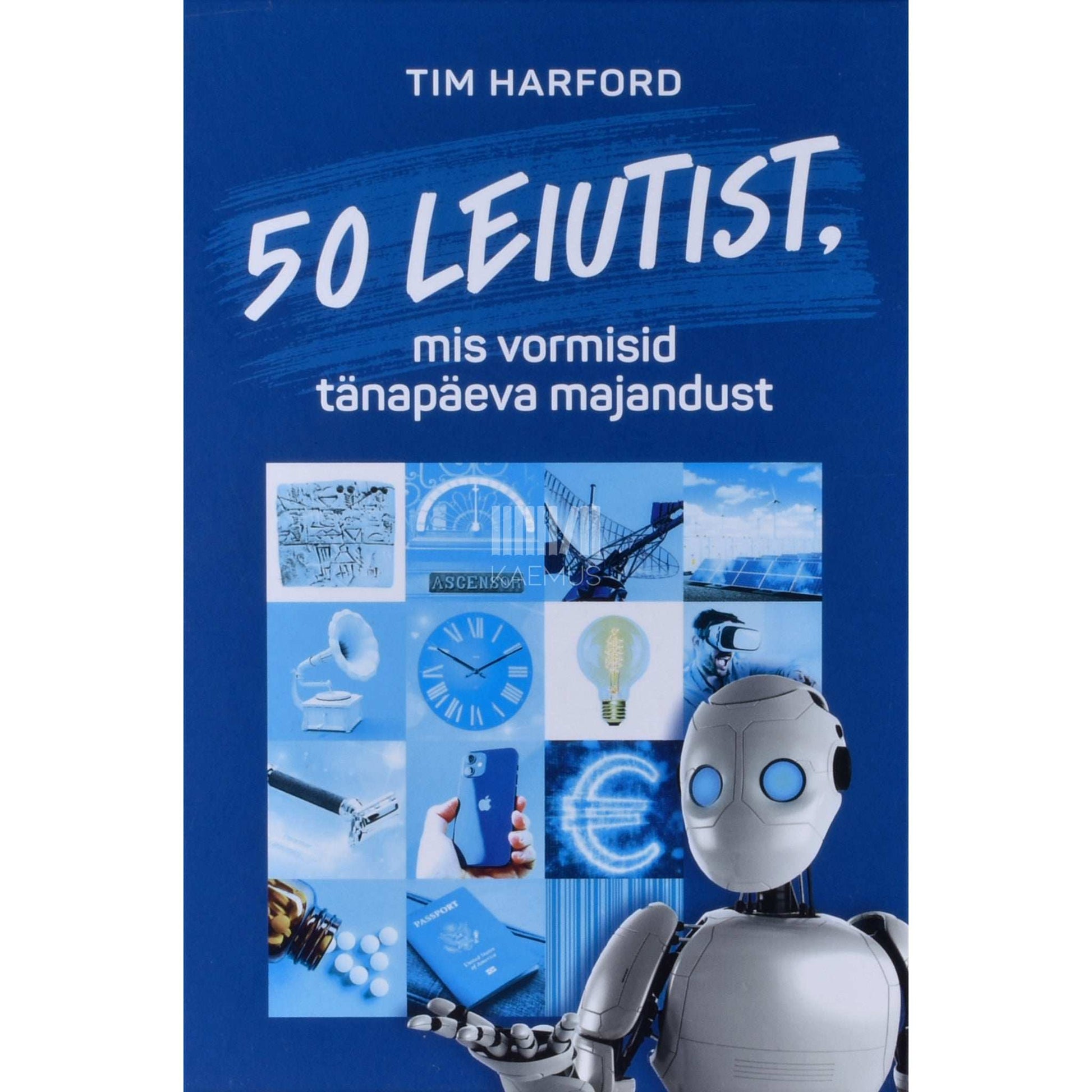 Tim Harford - 50 leiutist, mis vormisid tänapäeva majandust