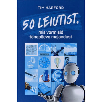 Tim Harford - 50 leiutist, mis vormisid tänapäeva majandust