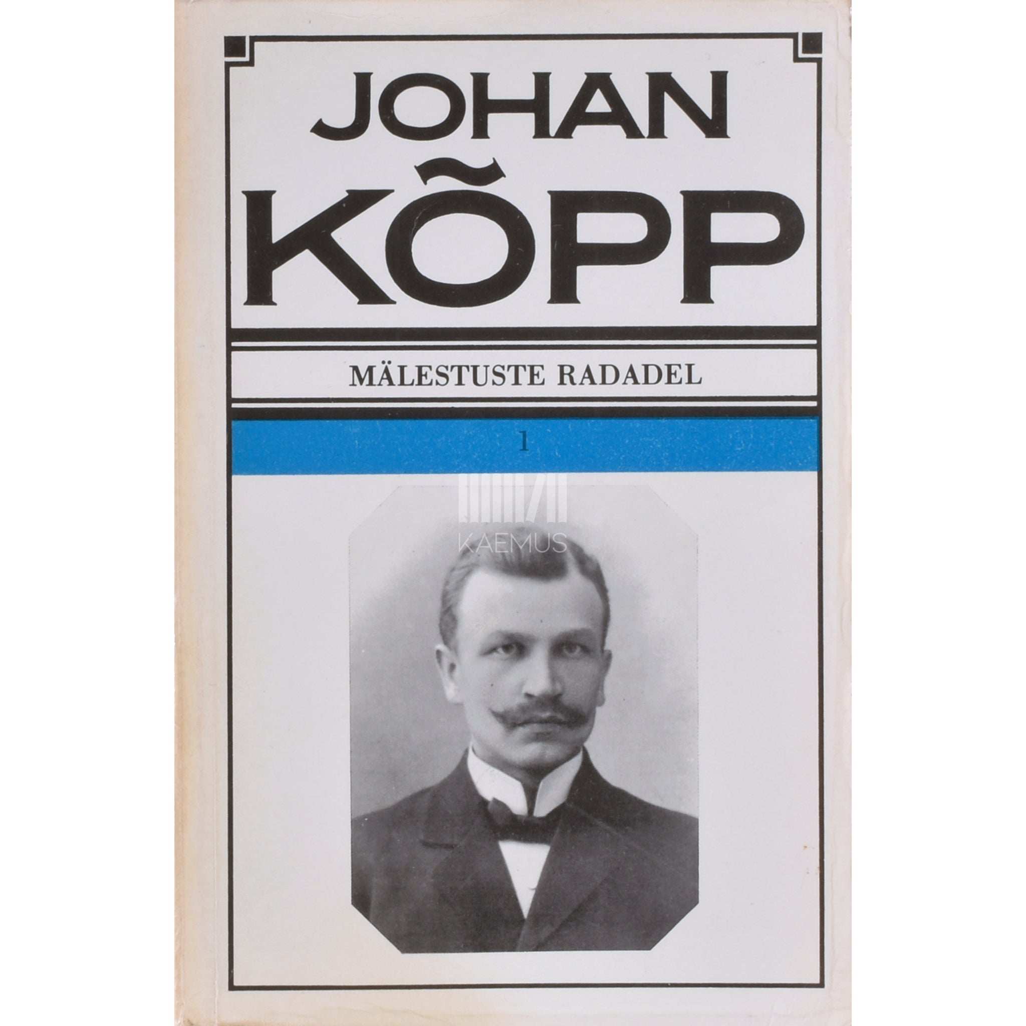 Johan Kõpp Mälestuste radadel 1. osa