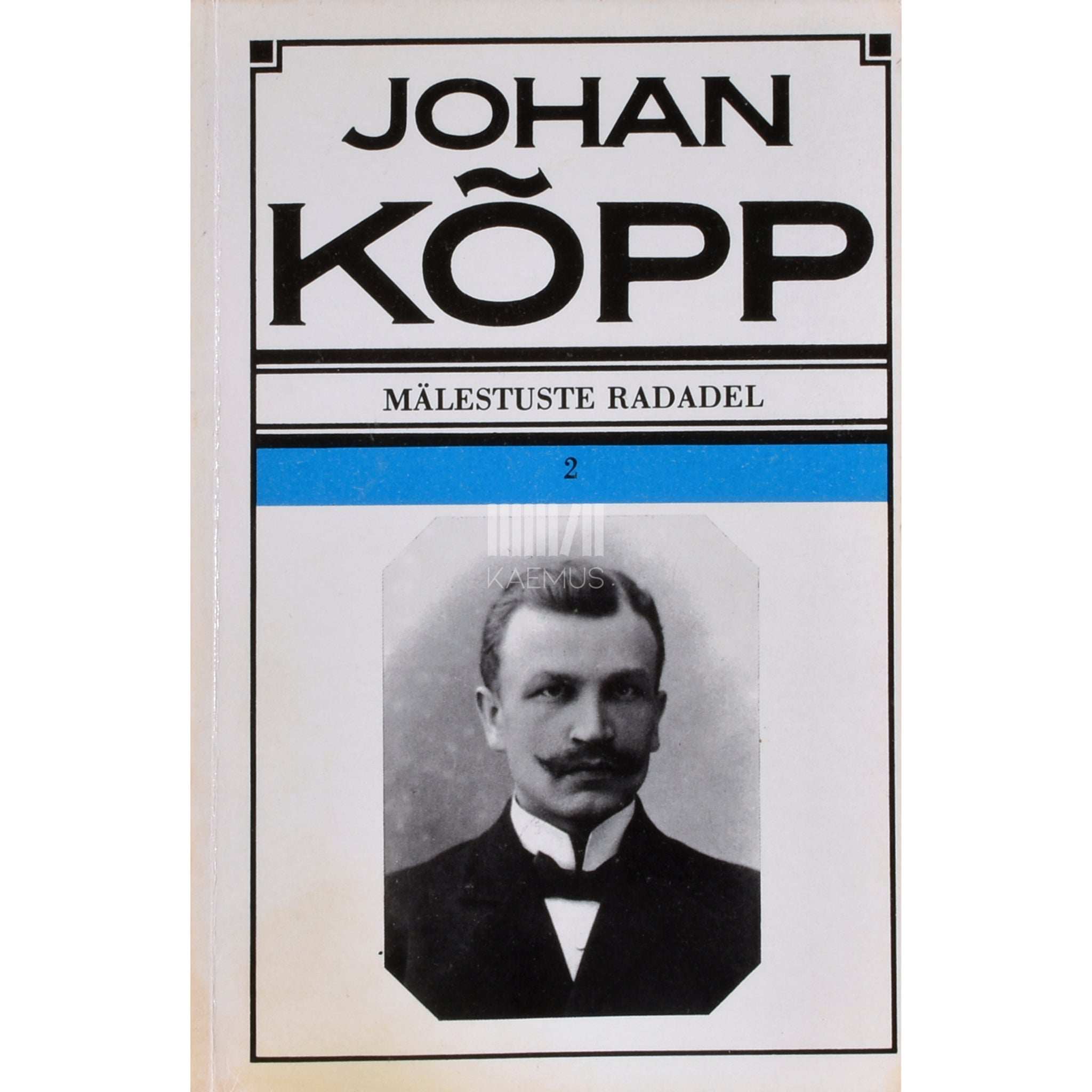 Johan Kõpp Mälestuste radadel 2. osa