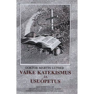 Martin Luther. Väike katekismus ja usuõpetus