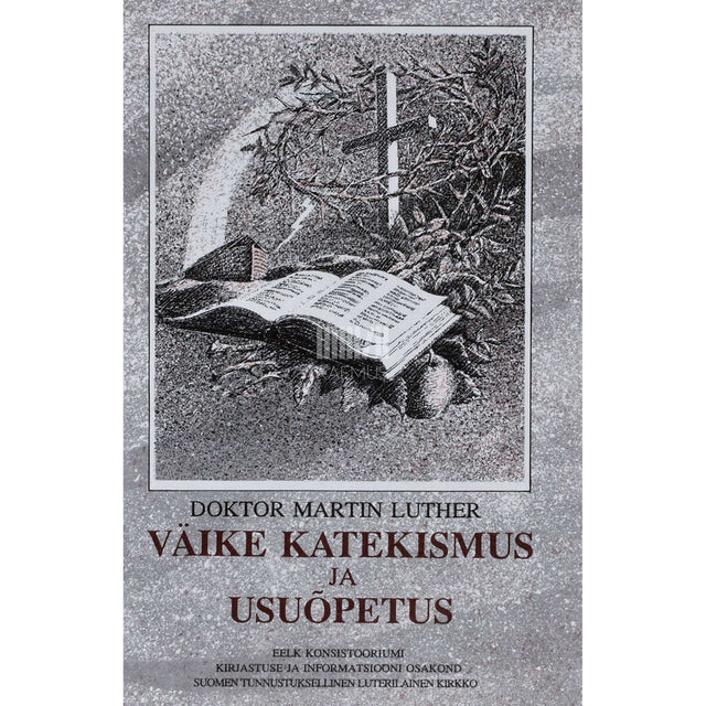 Martin Luther - Väike katekismus ja usuõpetus