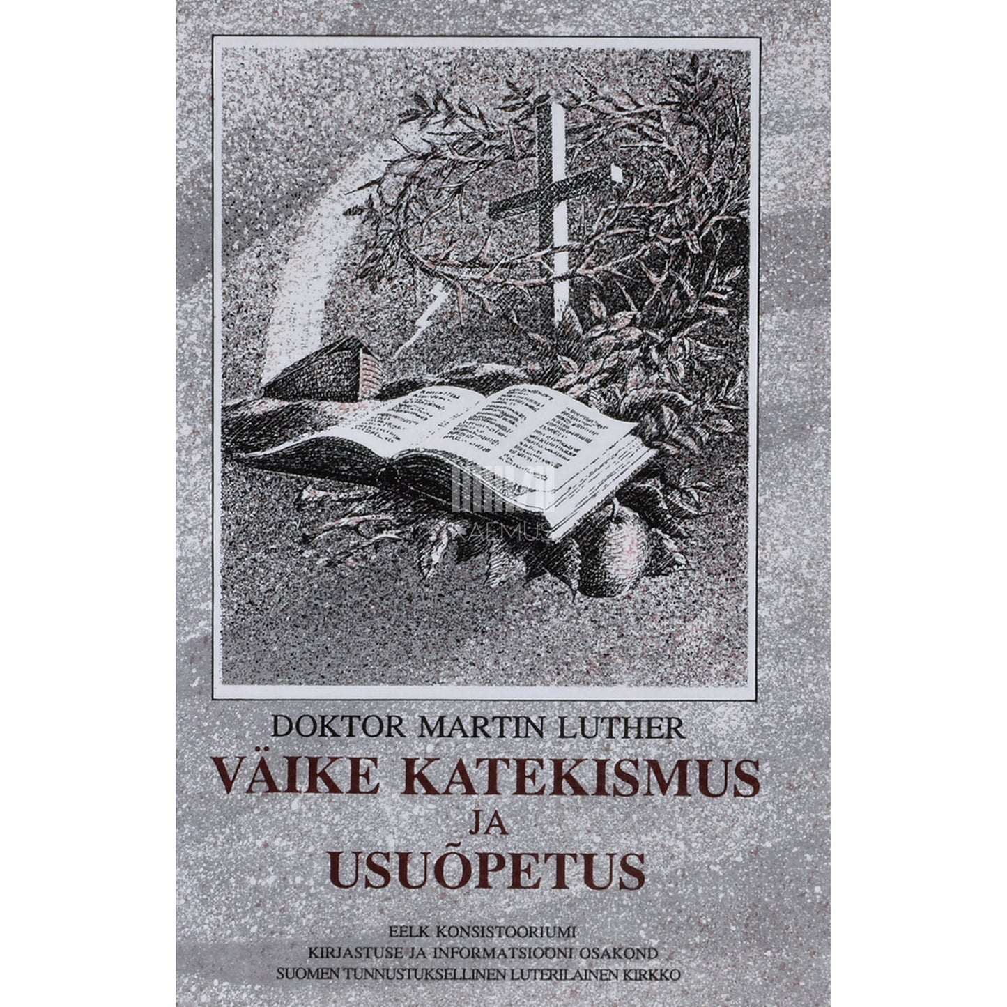 Martin Luther. Väike katekismus ja usuõpetus