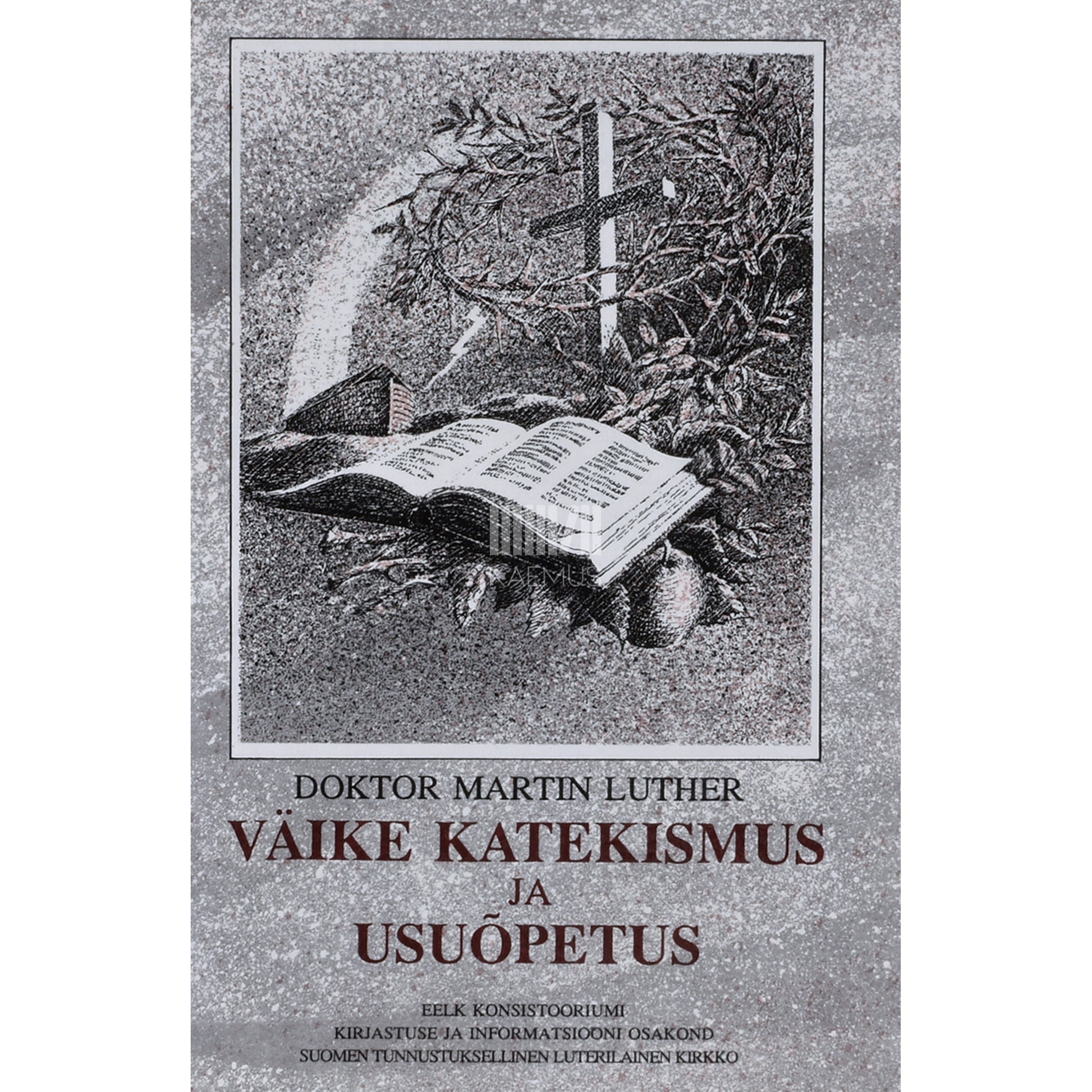 Martin Luther. Väike katekismus ja usuõpetus