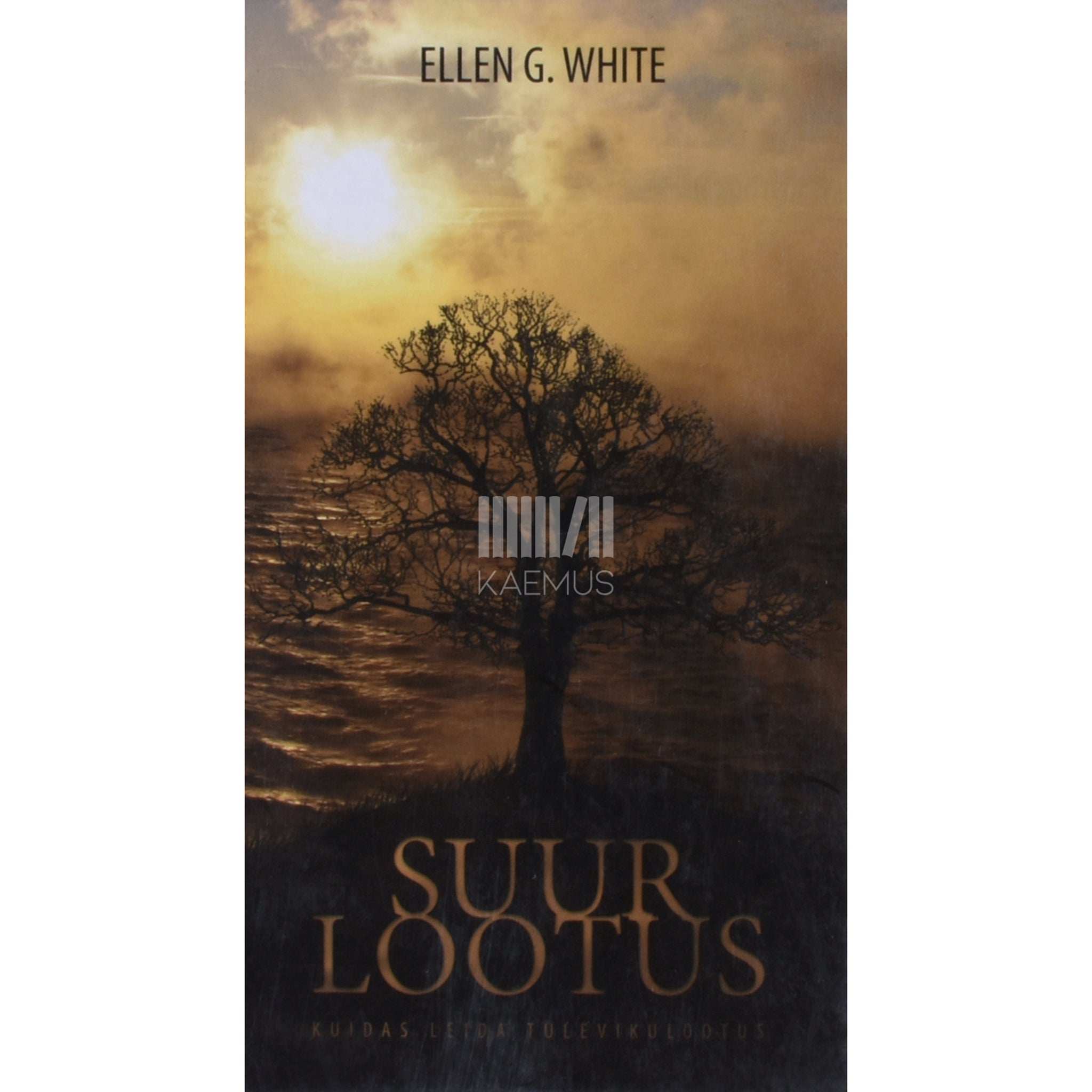 Ellen G. White Suur lootus. Kuidas leida tulevikulootus