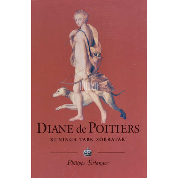 Philippe Erlanger - Diane de Poitiers