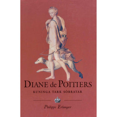 Philippe Erlanger - Diane de Poitiers