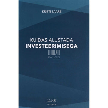 Kristi Saare - Kuidas alustada investeerimisega