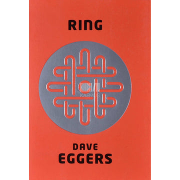 Dave Eggers - Ring