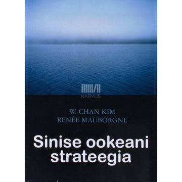 W. Chan Kim, Renée Mauborgne - Sinise ookeani strateegia