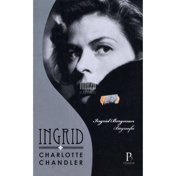 Charlotte Chandler - Ingrid. Ingrid Bergman biograafia