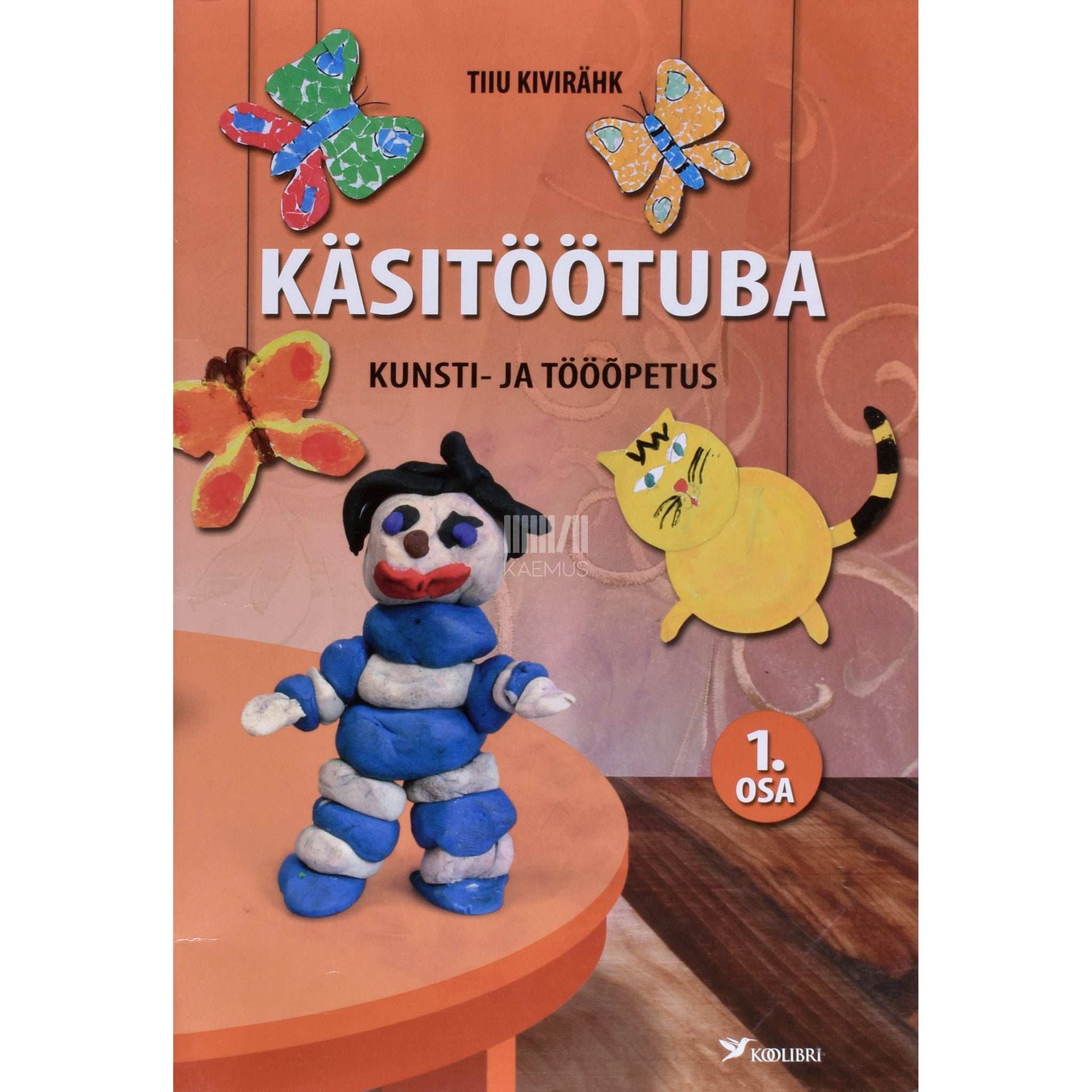 Tiiu Kivirähk - Käsitöötuba. Kunsti- ja tööõpetus 1. osa