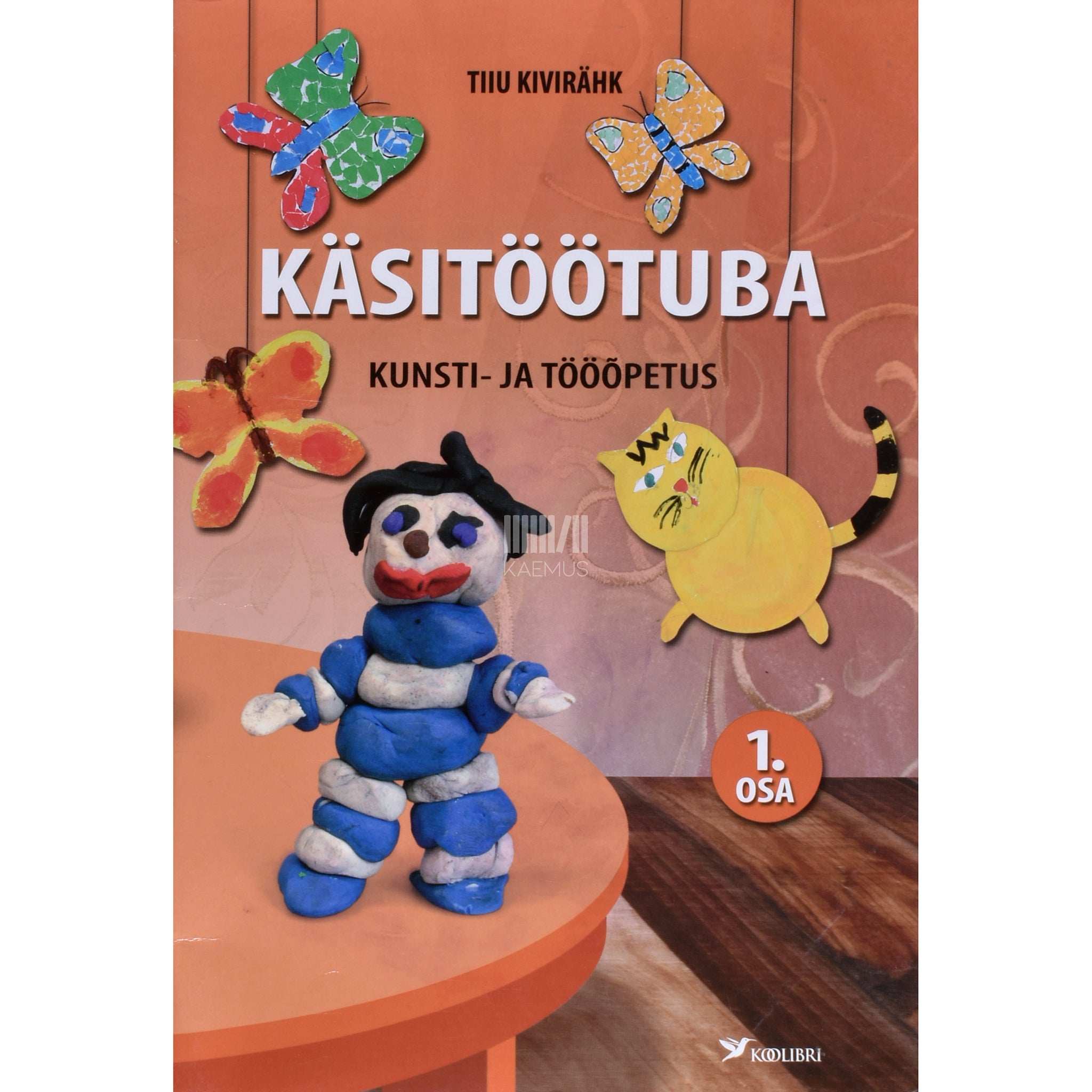 Tiiu Kivirähk Käsitöötuba. Kunsti- ja tööõpetus 1. osa