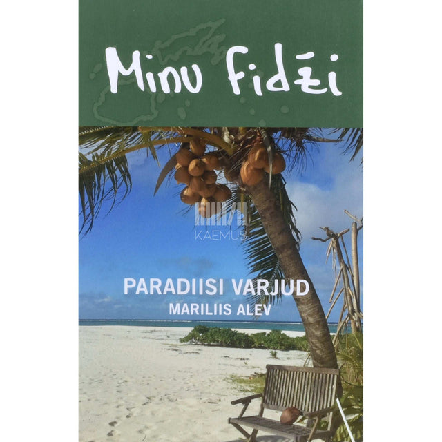 Mariliis Alev - Minu Fidži. Paradiisi varjud