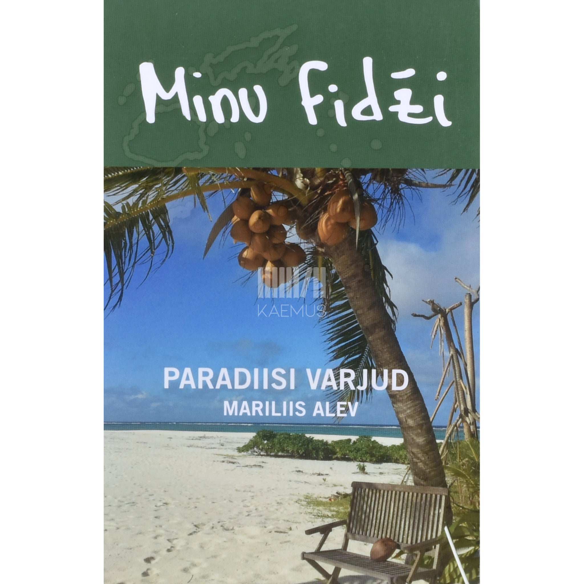 Mariliis Alev Minu Fidži. Paradiisi varjud