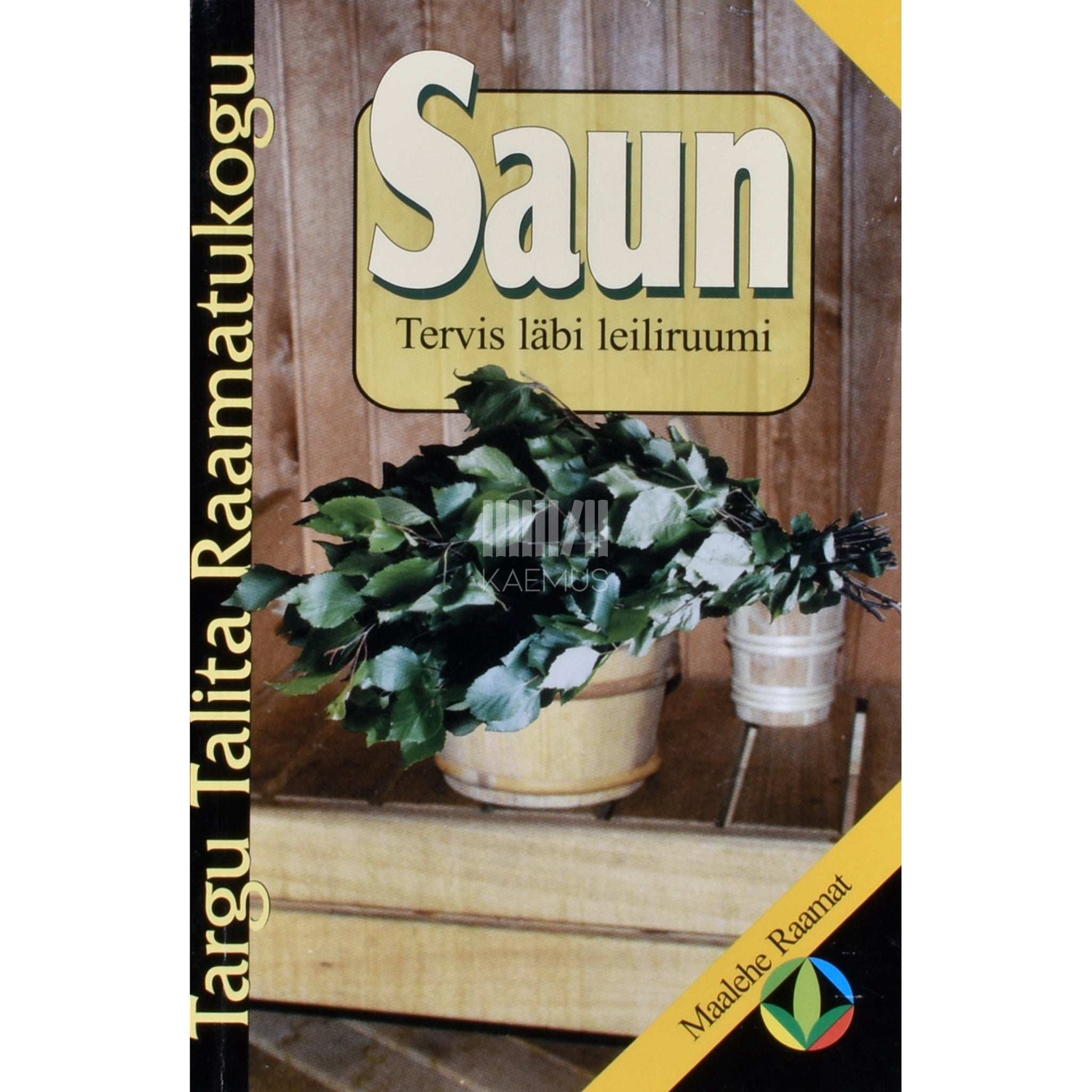 Kaemus - Saun. Tervis läbi leiliruumi