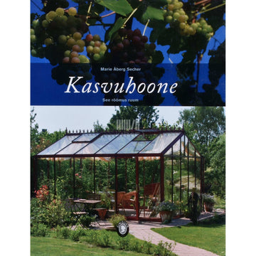 Marie Åberg Secher - Kasvuhoone. See rõõmus ruum