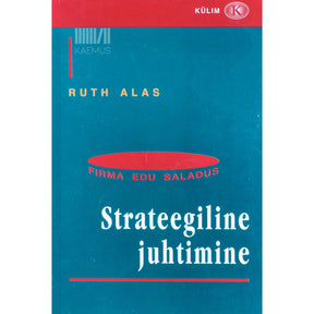 Ruth Alas Strateegiline juhtimine. Firma edu saladus