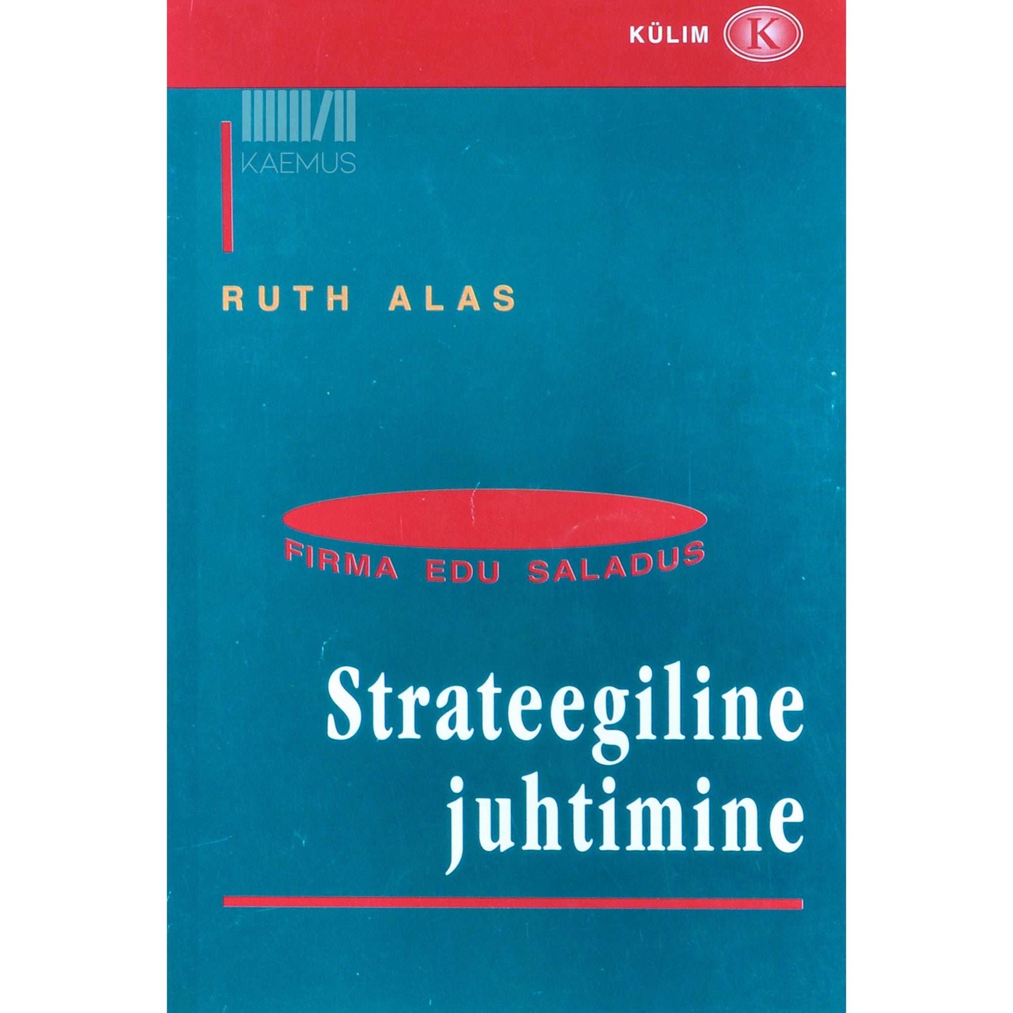 Ruth Alas Strateegiline juhtimine. Firma edu saladus