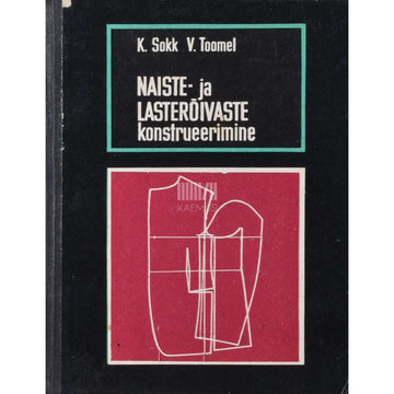 Karl Sokk, Viivi Toomel - Naiste- ja lasterõivaste konstrueerimine