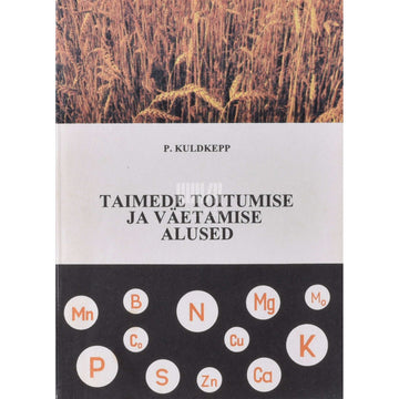 Paul Kuldkepp - Taimede toitumise ja väetamise alused