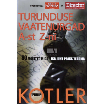 Philip Kotler - Turunduse vaatenurgad A-st Z-ni