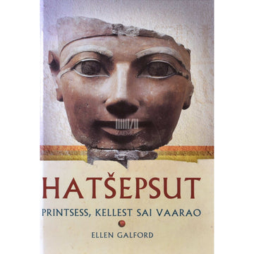 Ellen Galford - Hatšepsut. Printsess, kellest sai vaarao