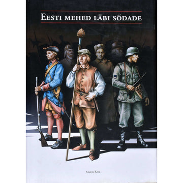 Madis Kivi - Eesti mehed läbi sõdade