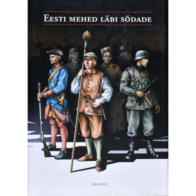 Madis Kivi - Eesti mehed läbi sõdade