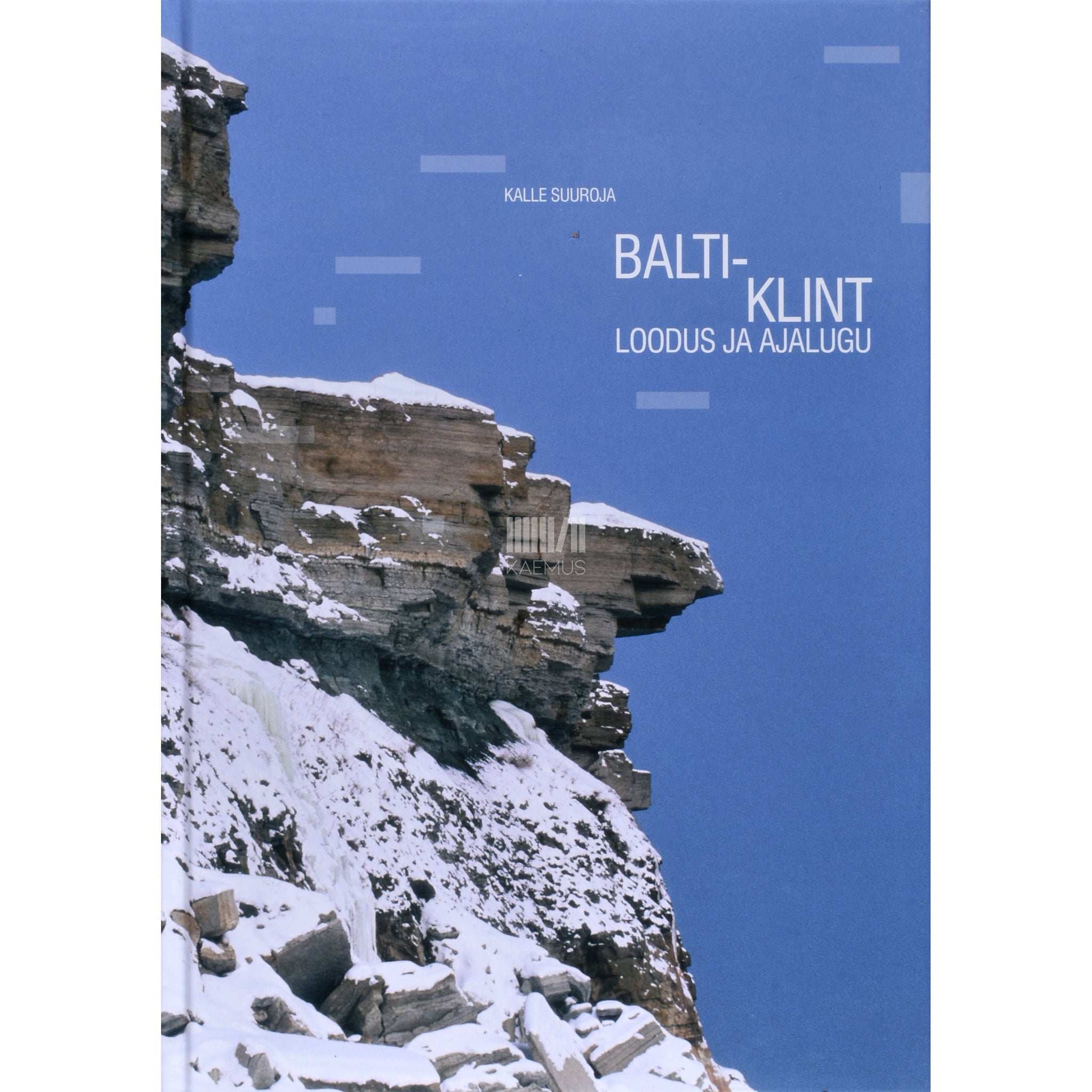 Kalle Suuroja Balti klint - loodus ja ajalugu
