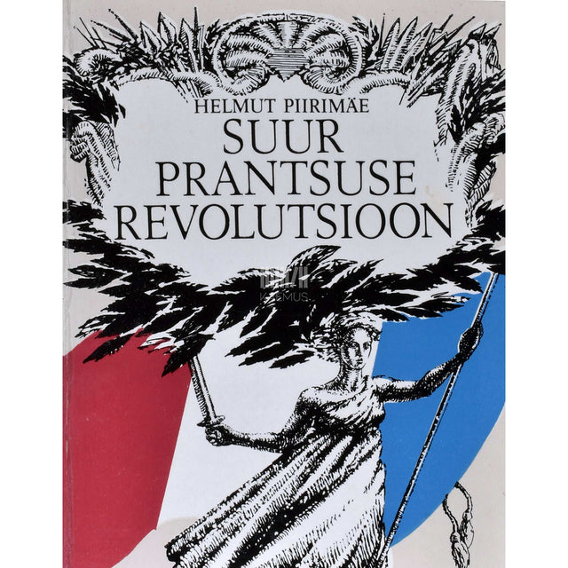 Helmut Piirimäe - Suur Prantsuse revolutsioon. 1789-1799