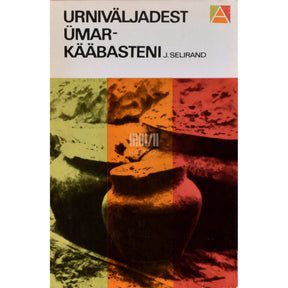 Jüri Selirand Urniväljadest ümarkääbasteni