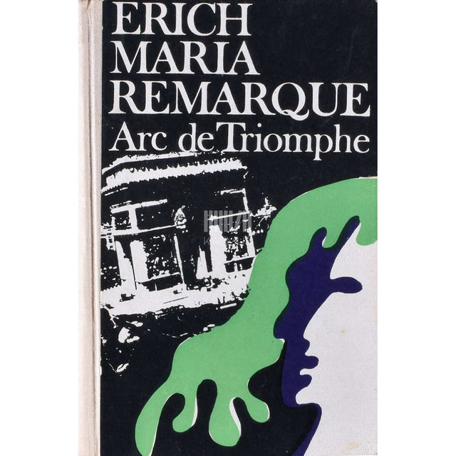 Erich Maria Remarque - Arc de Triomphe