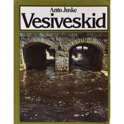 Anto Juske. Vesiveskid