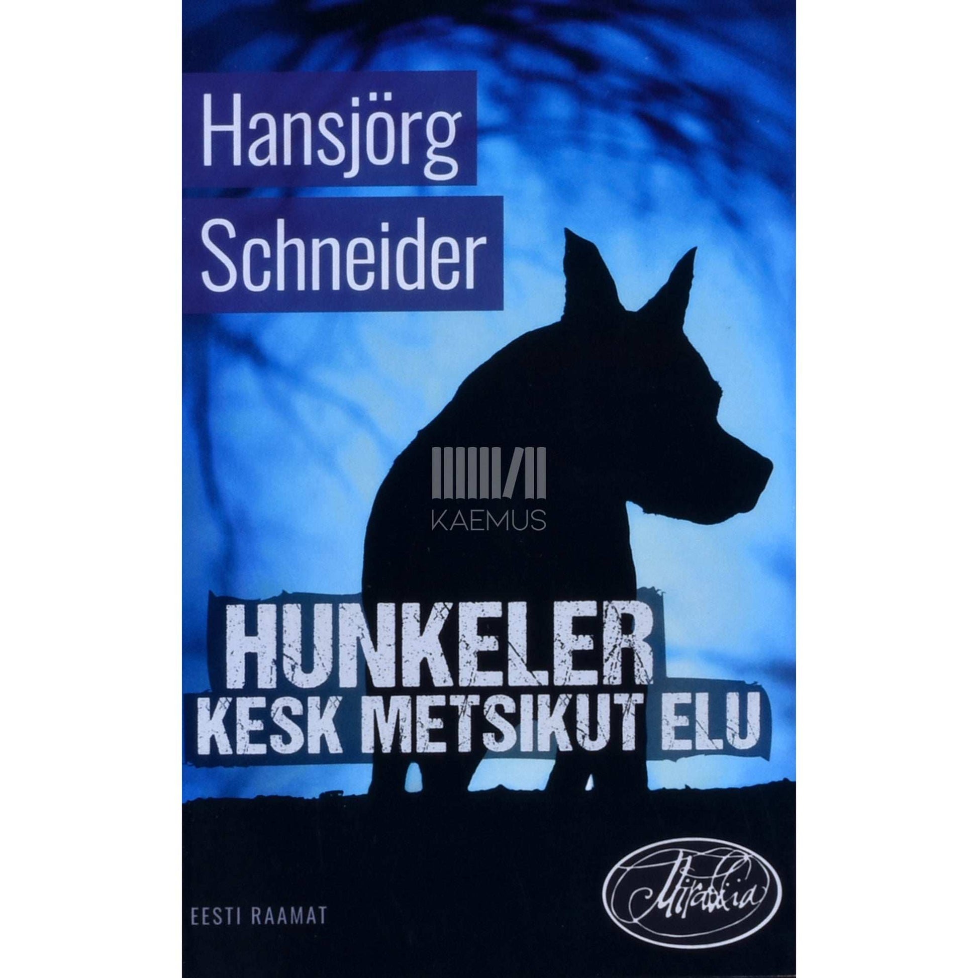Hansjörg Schneider - Hunkeler kesk metsikut elu