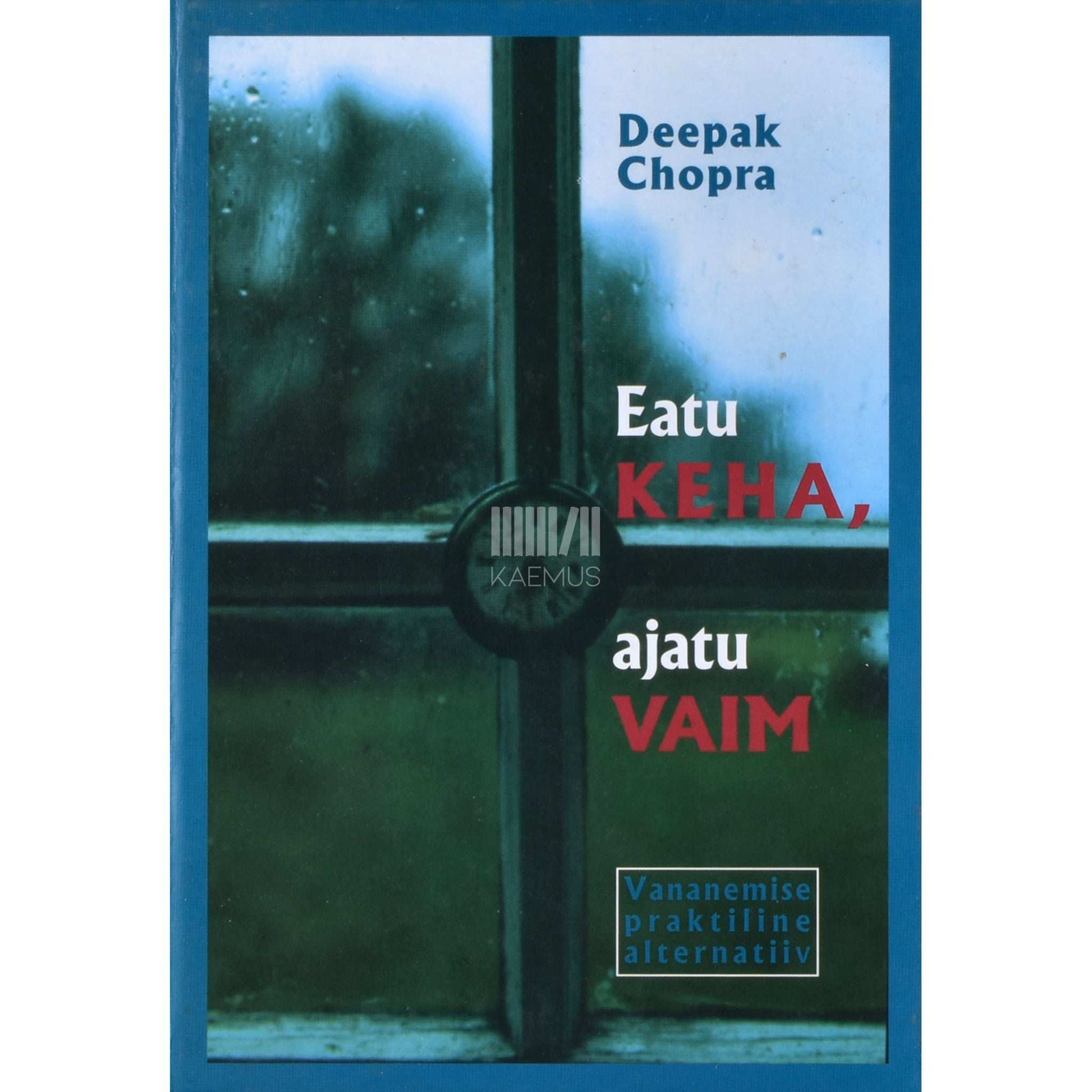 Deepak Chopra - Eatu keha, ajatu vaim