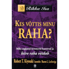 Robert T. Kiyosaki Kes võttis minu raha?