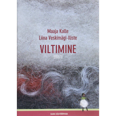 Maaja Kalle|Liina Veskimägi-Iliste. Viltimine