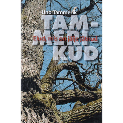 Uno Tammerik - Tammerikud. Elud, mis on jälje jätnud
