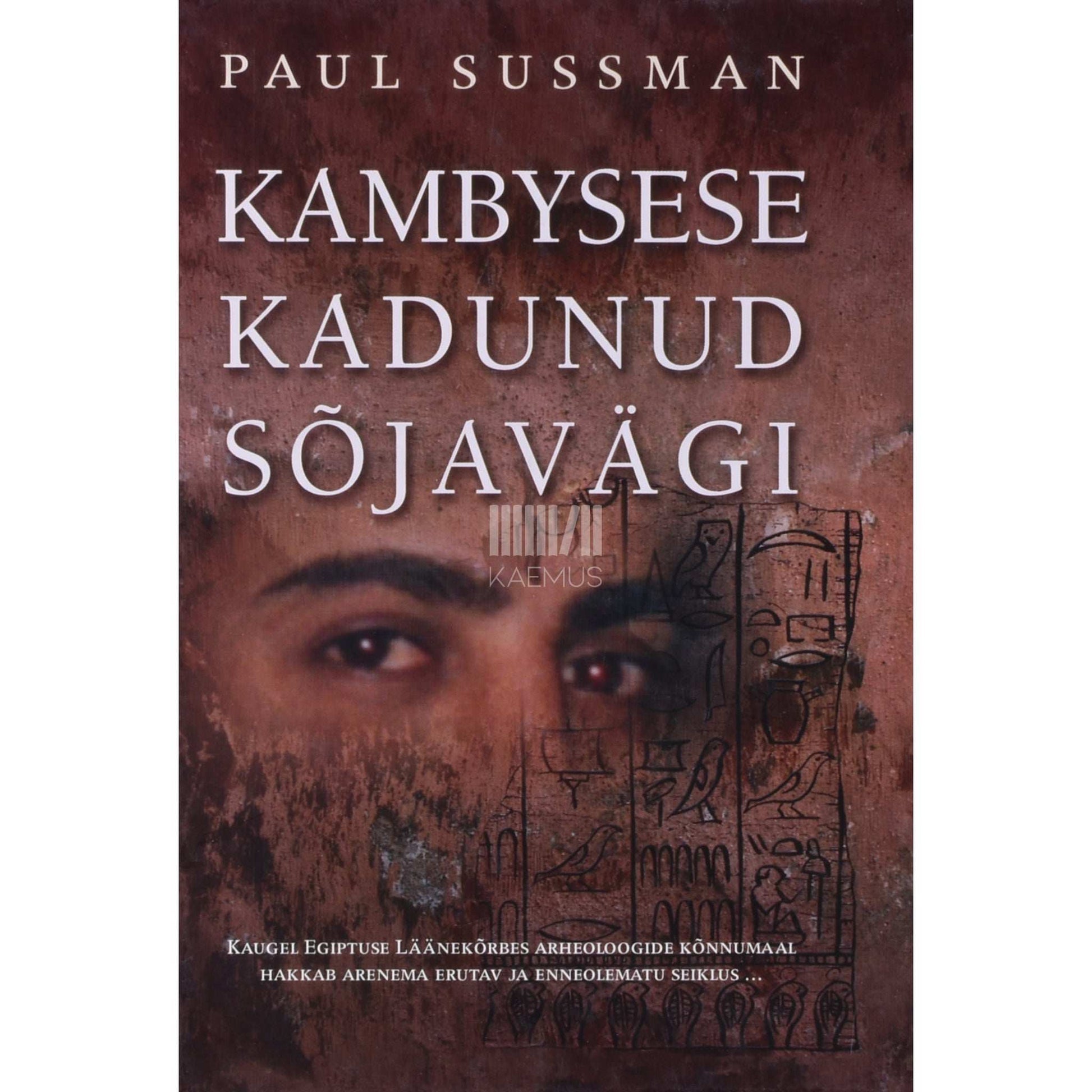 Paul Sussman - Kambysese kadunud sõjavägi