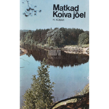 Harri Kübar - Matkad Koiva jõel
