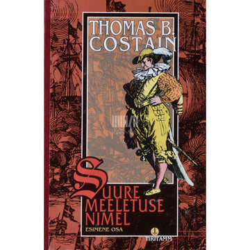 Thomas B. Costain - Suure meeletuse nimel 1. osa
