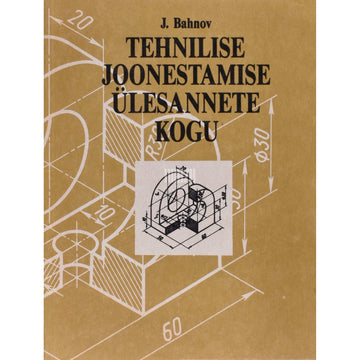 Juri Bahnov - Tehnilise joonestamise ülesannete kogu