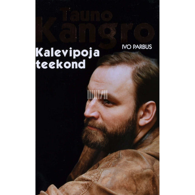 Ivo Parbus - Tauno Kangro. Kalevipoja teekond