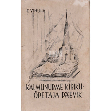 Endel Vihula - Kalmunurme kirikuõpetaja päevik
