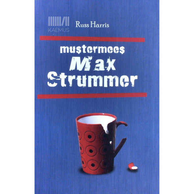 Russ Harris - Mustermees Max Strummer. Lugu seksist, armastusest ja kõrvalmõjudest