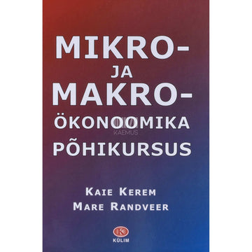 Kaie Kerem - Mikro- ja makroökonoomika põhikursus