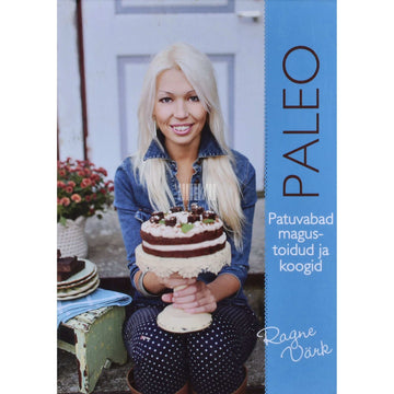 Ragne Värk - Paleo. Patuvabad magustoidud ja koogid 1. osa